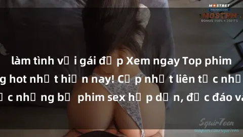 làm tình với gái đẹp Xem ngay Top phim sex mới nhất đang hot nhất hiện nay! Cập nhật liên tục những bộ phim sex hấp dẫn, độc đáo và đầy kích thích.
