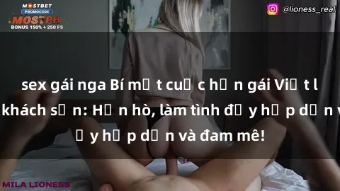 sex gái nga Bí mật cuộc hẹn gái Việt lần đầu ở khách sạn: Hẹn hò, làm tình đầy hấp dẫn và đam mê!