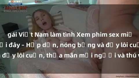 gái Việt Nam làm tình Xem phim sex miễn phí online ngay tại đây – Hấp dẫn, nóng bỏng và đầy lôi cuốn, thỏa mãn mọi người và thú vui của bạn!