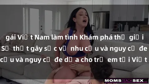 gái Việt Nam làm tình Khám phá thế giới sex loli Việt Nam: Sự thật gây sốc về nhu cầu và nguy cơ đe dọa cho trẻ em tại Việt Nam