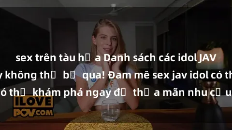 sex trên tàu hỏa Danh sách các idol JAV hot nhất hiện nay không thể bỏ qua! Đam mê sex jav idol có thể khám phá ngay để thỏa mãn nhu cầu giải trí của mình!
