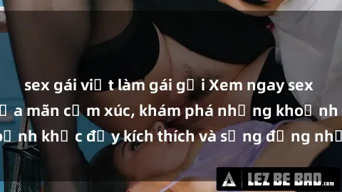 sex gái việt làm gái gọi Xem ngay sex jav không che để thỏa mãn cảm xúc, khám phá những khoảnh khắc đầy kích thích và sống động nhất chỉ trong click!