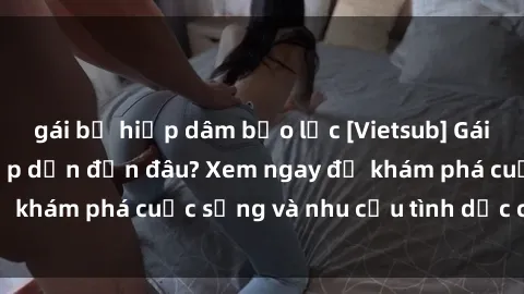 gái bị hiếp dâm bạo lực [Vietsub] Gái mại dâm châu Á hấp dẫn đến đâu? Xem ngay để khám phá cuộc sống và nhu cầu tình dục của họ!
