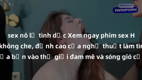 sex nô lệ tình dục Xem ngay phim sex HD chất lượng cao không che, đỉnh cao của nghệ thuật làm tình, đưa bạn vào thế giới đam mê và sóng gió của tình yêu không giới hạn.
