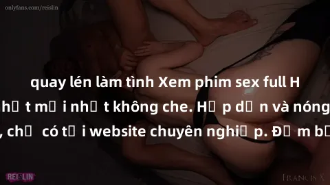 quay lén làm tình Xem phim sex full HD đỉnh cao, cập nhật mới nhất không che. Hấp dẫn và nóng bỏng, chỉ có tại website chuyên nghiệp. Đảm bảo sẽ khiến bạn mãn nhãn!