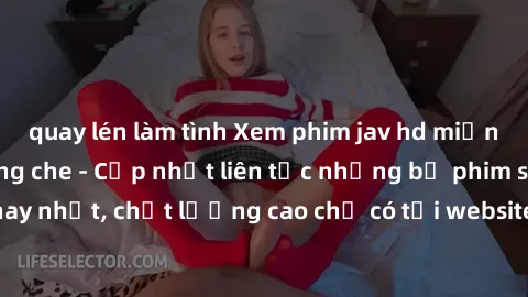 quay lén làm tình Xem phim jav hd miễn phí đỉnh cao không che - Cập nhật liên tục những bộ phim sex hay nhất, chất lượng cao chỉ có tại website chuyên nghiệp hàng đầu.