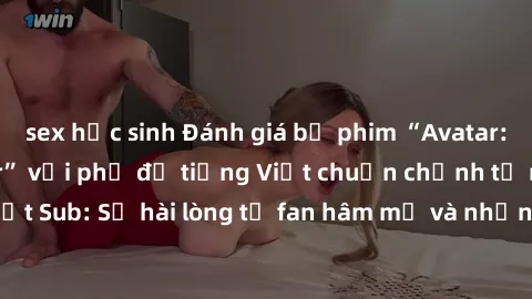 sex học sinh Đánh giá bộ phim “Avatar: The Last Airbender” với phụ đề tiếng Việt chuẩn chỉnh từ nhóm Jav Việt Sub: Sự hài lòng từ fan hâm mộ và những điểm đáng chú ý trong bộ phim.