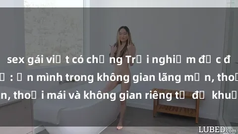 sex gái việt có chồng Trải nghiệm độc đáo tại sex nhà nghỉ: ẩn mình trong không gian lãng mạn, thoải mái và không gian riêng tư để khuấy động tình ái.