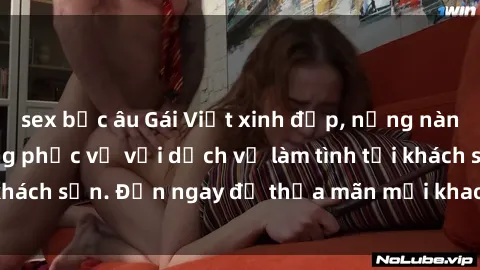 sex bắc âu Gái Việt xinh đẹp, nồng nàn tình cảm, sẵn sàng phục vụ với dịch vụ làm tình tại khách sạn. Đến ngay để thỏa mãn mọi khao khát của bạn!