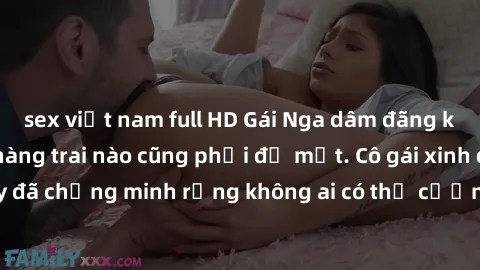 sex việt nam full HD Gái Nga dâm đãng khiến tim bất cứ chàng trai nào cũng phải đỏ mặt. Cô gái xinh đẹp này đã chứng minh rằng không ai có thể cưỡng lại khi cô làm tình đắm say.